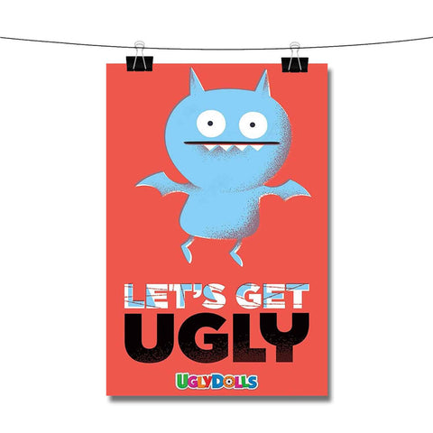 Let s Get Ugly Poster Wall Decor