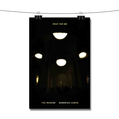Pray For Me Kendrick Lamar The Weeknd Poster Wall Decor