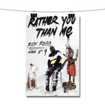 Rick Ross Rather You Than Me Poster Wall Decor