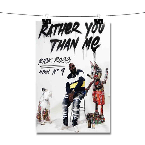 Rick Ross Rather You Than Me Poster Wall Decor