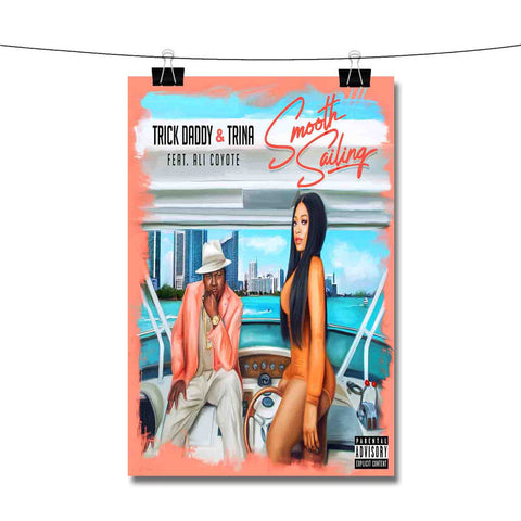 Smooth Sailing Trick Daddy Trina Feat Ali Coyote Poster Wall Decor