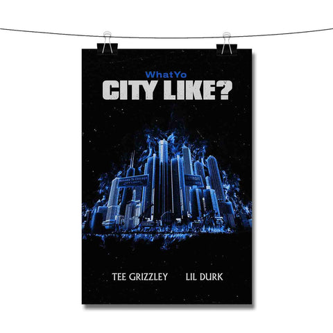 What Yo City Like Lil Durk Tee Grizzley Poster Wall Decor