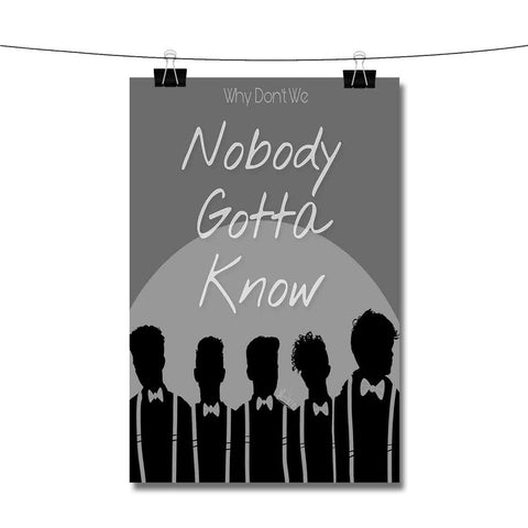 Why Don t We Nobody Gotta Know Poster Wall Decor