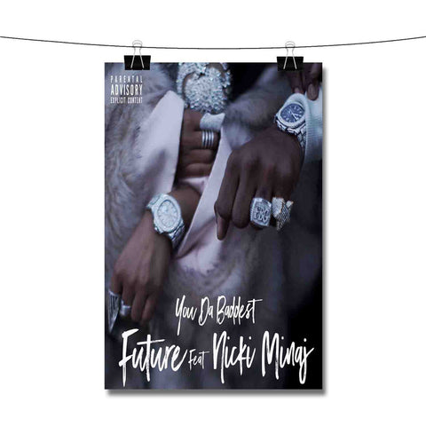 You Da Baddest Future Feat Nicki Minaj Poster Wall Decor
